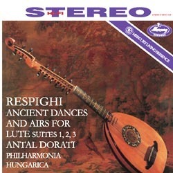 Respighi - Ancient Airs And Dances For Lute :  Philharmona Hungarica : Antal Dorati - 180g LP