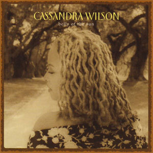 Cassandra Wilson - Belly Of The Sun - 180g 2LP