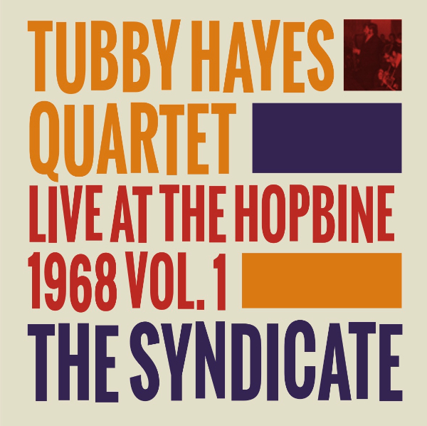 Tubby Hayes Quartet - The Syndicate: Live At The Hopbine 1968 Vol.1 - 180g LP Mono