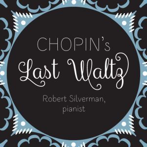 Robert Silverman - Chopin's Last Waltz - 180g LP