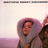 Matthew Sweet - Girlfriend  (Expanded Edition) - 180g 2LP